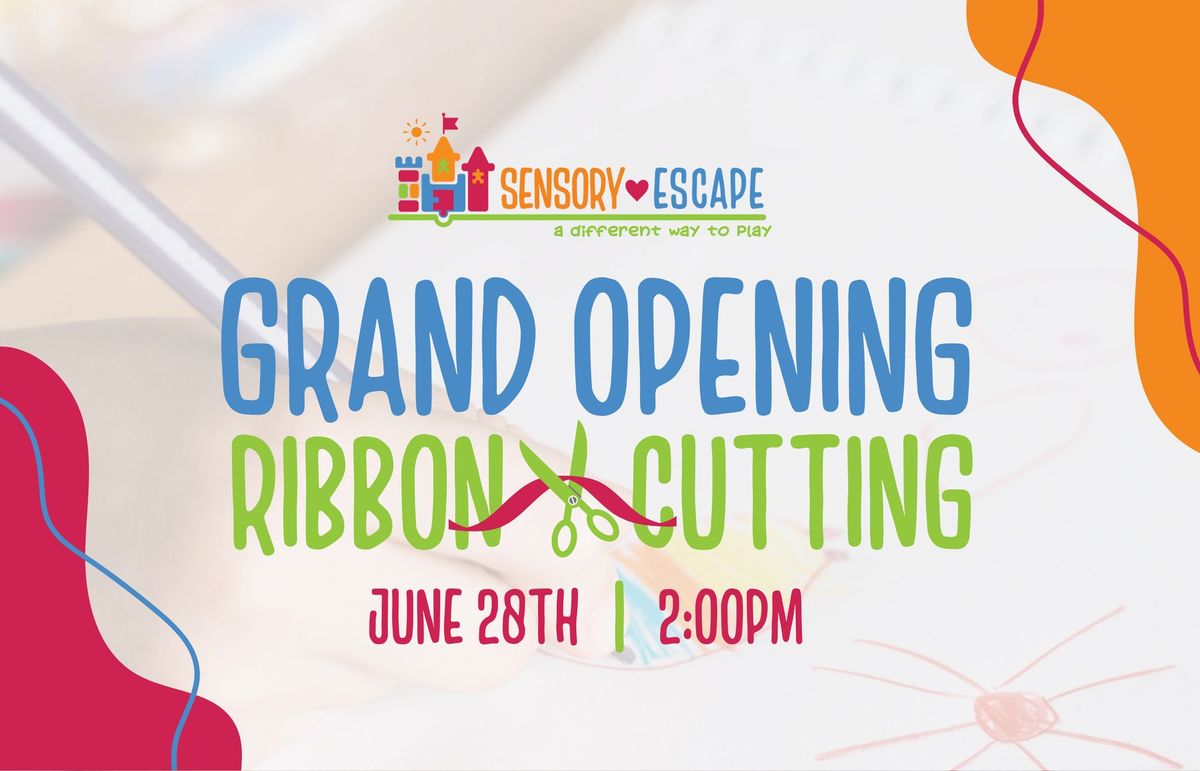 Sensory Escape GRAND OPENING + Ribbon-Cutting Ceremony FREE!! 
