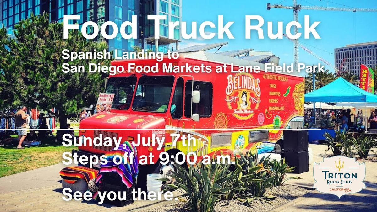 FOOD TRUCK RUCK - Spanish Landing to Lane Field Park: San Diego Food Markets with Triton Ruck Club