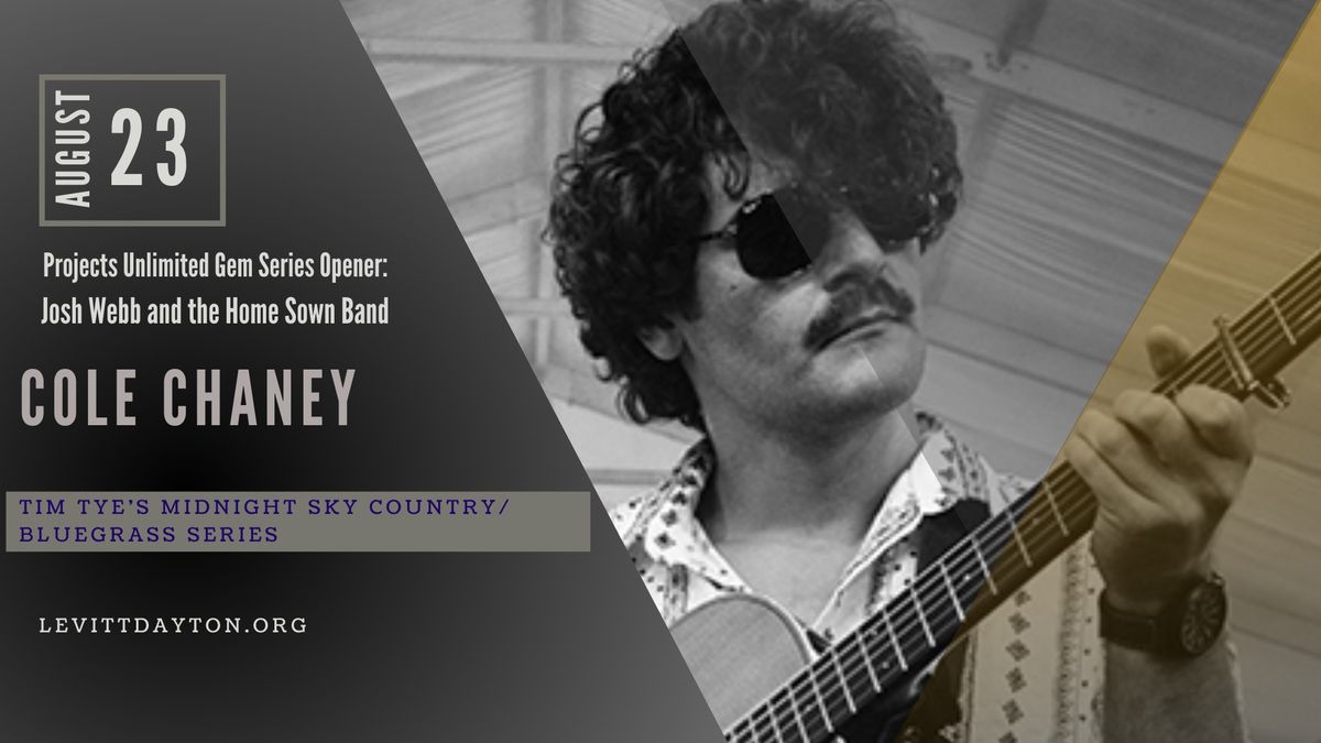 Cole Chaney | Tim Tye\u2019s Midnight Sky Country\/ Bluegrass Series | Josh Webb and The Home Sown Band 