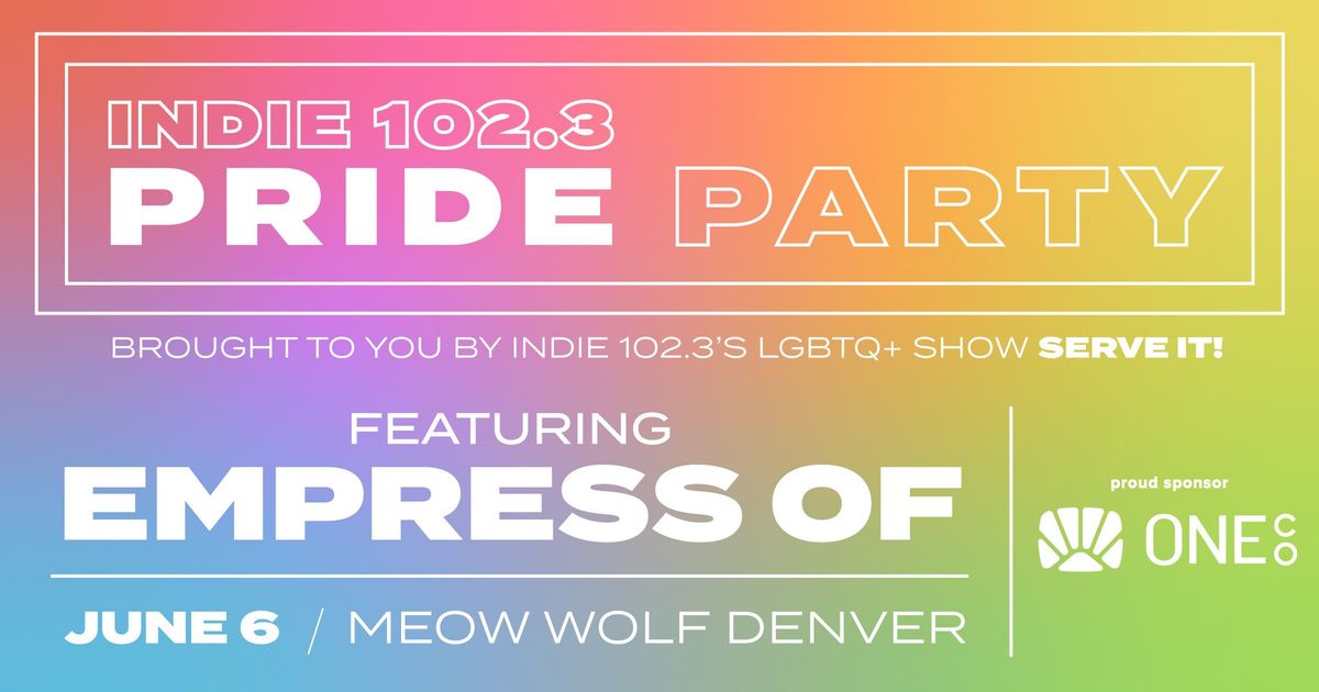 Indie 102.3 Pride Party featuring Empress Of at Meow Wolf Denver