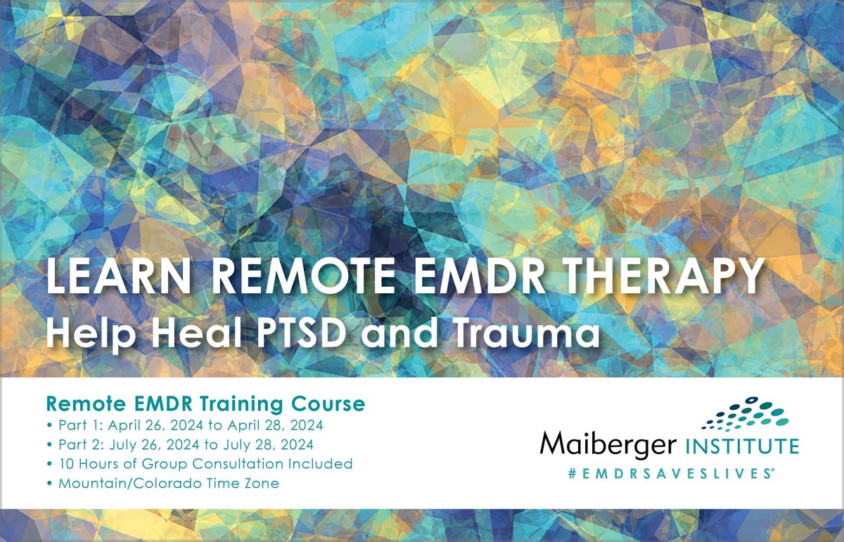 Complete Remote EMDR Training Course - April 2024 and July 2024 - Mountain\/Colorado Time Zone