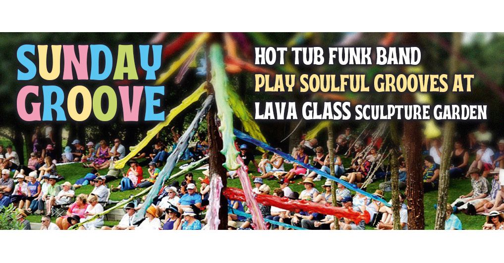 Sunday Groove Concert at Lava Glass Sculpture Garden