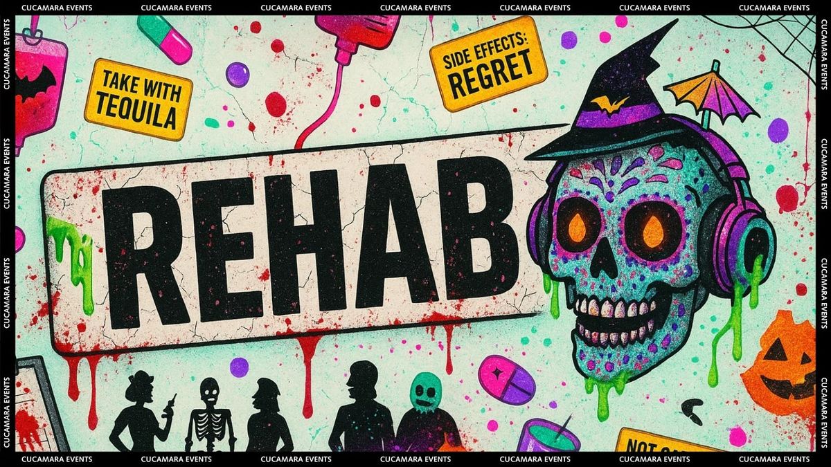 REHAB (HALLOWEEN ADDITION) - FREE SHOT &amp; FREE ENTRY - 10-3