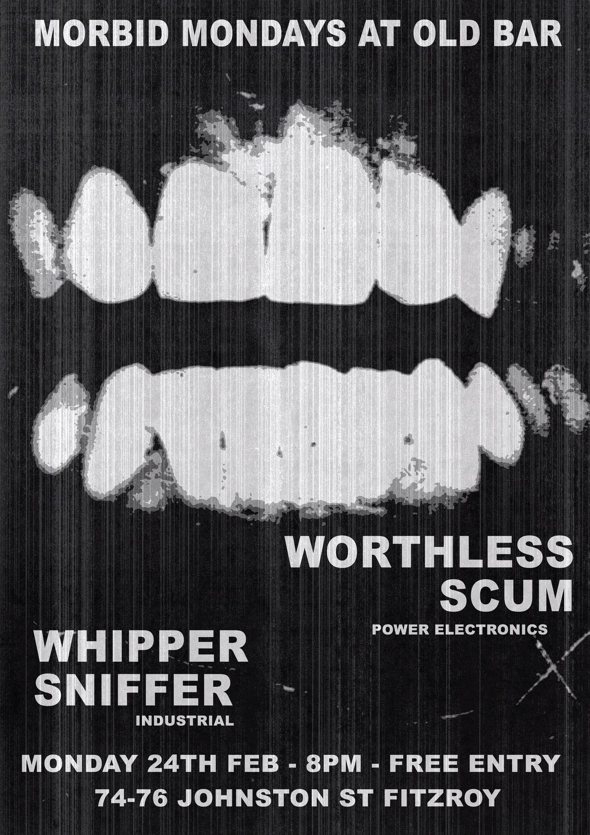 MORBID MONDAYS AT OLD BAR - FEB 24TH - WORTHLESS SCUM + WHIPPER SNIFFER - FREE ENTRY