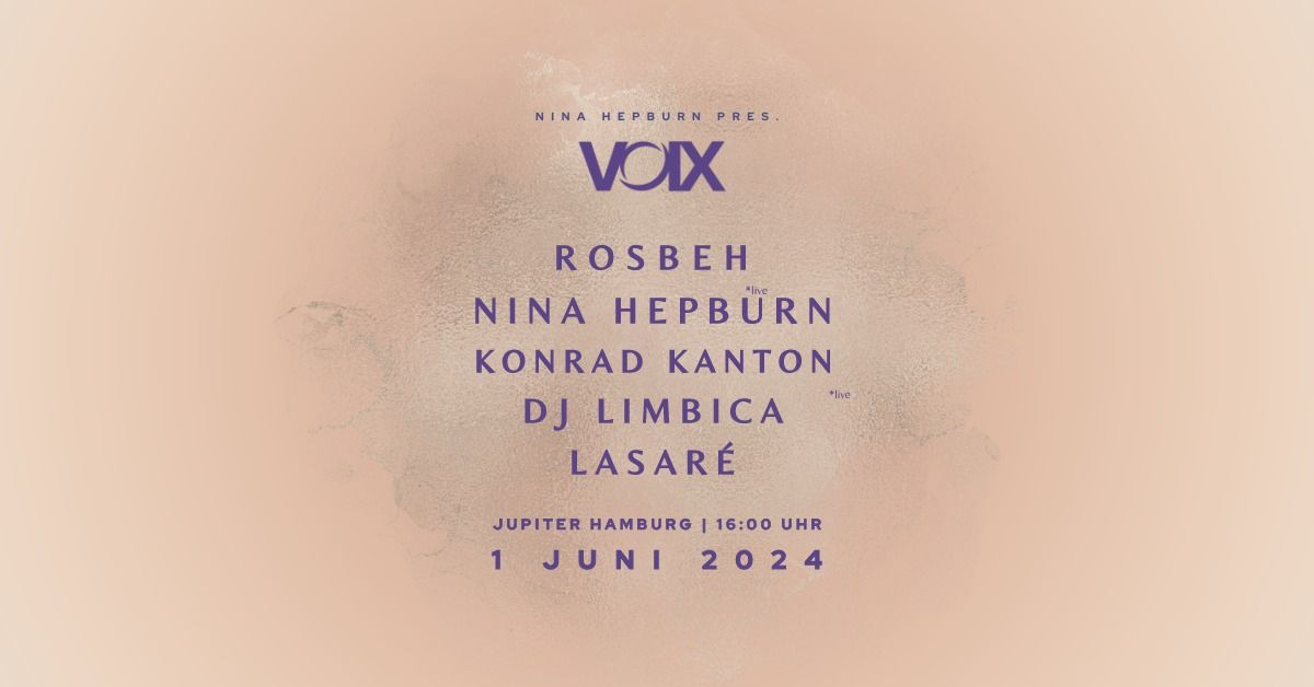  Nina Hepburn presents: VOIX with Rosbeh, Konrad Kanton, LASAR\u00c9 and DJ Limbica