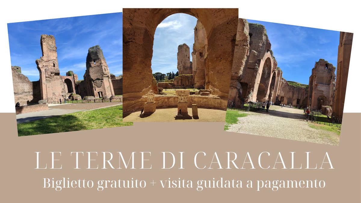 Le Terme di Caracalla. Ingresso gratuito + visita guidata a pagamento