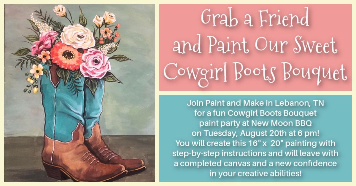 COWGIRL BOOTS BOUQUET Paint Party by Paint and Make at New Moon BBQ in Lebanon, TN