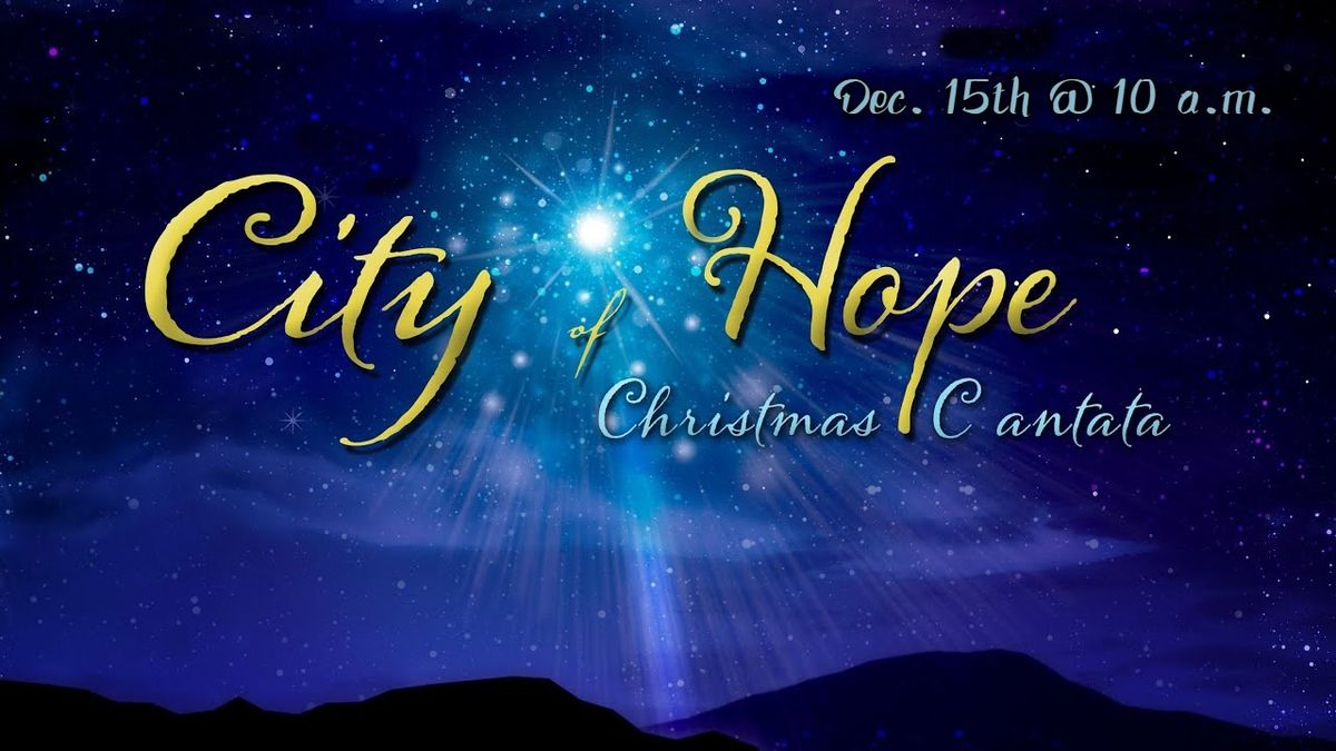 Christmas Cantata: "City of Hope" 