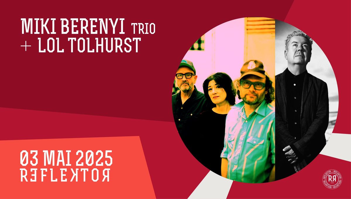 MIKI BERENYI TRIO + LOL TOLHURST au REFLEKTOR le 3 mai 2025