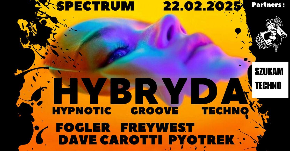 HYBRYDA - Hypnotic\/Groove Techno || Fogler\/\/Freywest\/\/Pyotrek\/\/DaveCarotti @ Spectrum 7