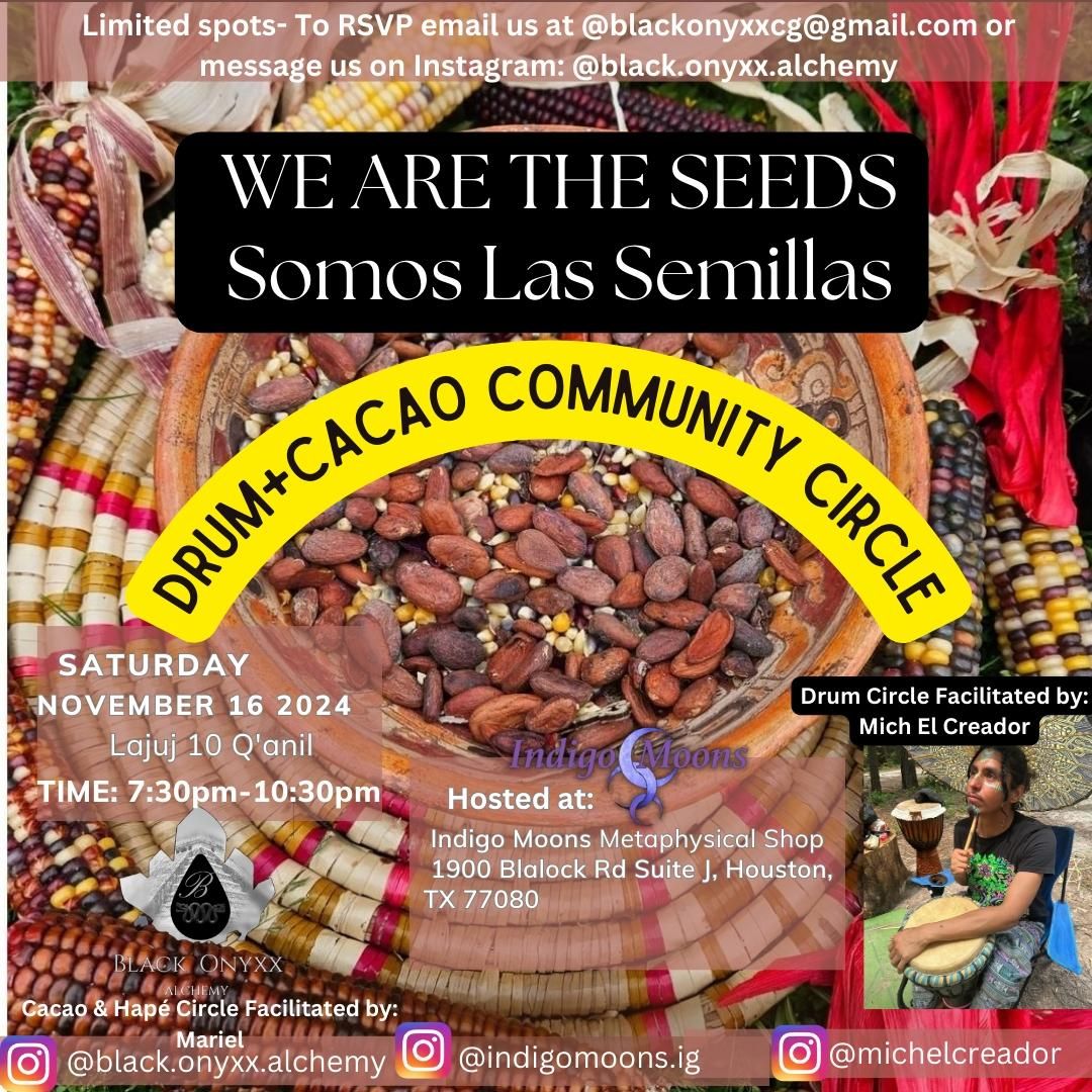 We Are The Seeds - Somos Las Semillas  Drum + Cacao + Community Circle 