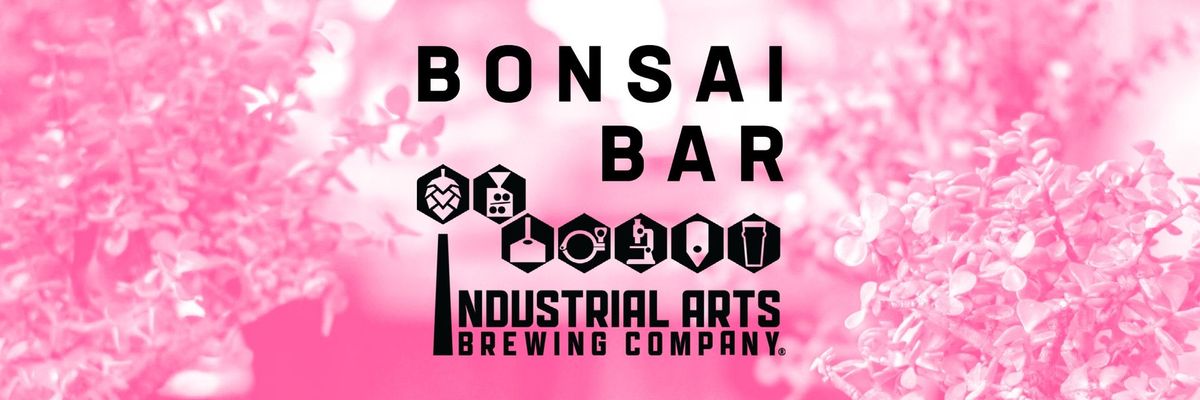 Bonsai Bar @ Industrial Arts Brewing Company - Beacon