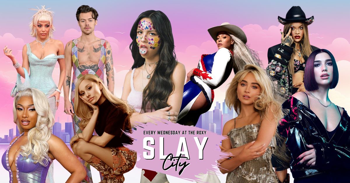 Slay City - Every Wednesday at The Roxy