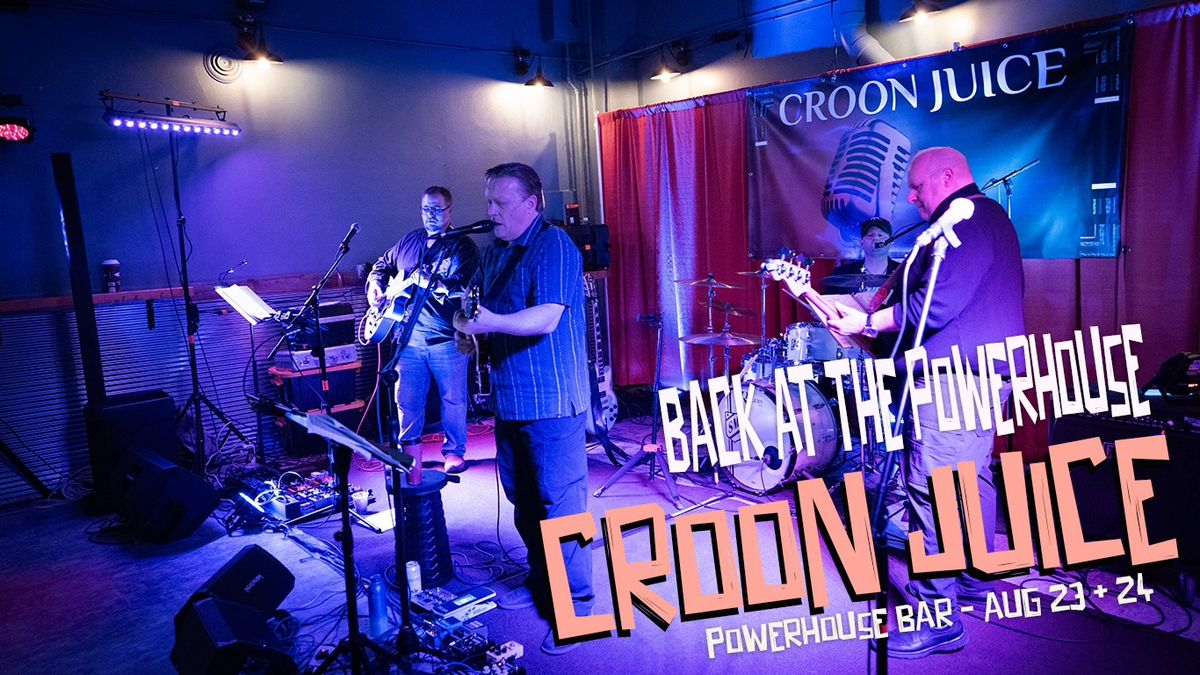 Croon Juice Rocks the Powerhouse part 2