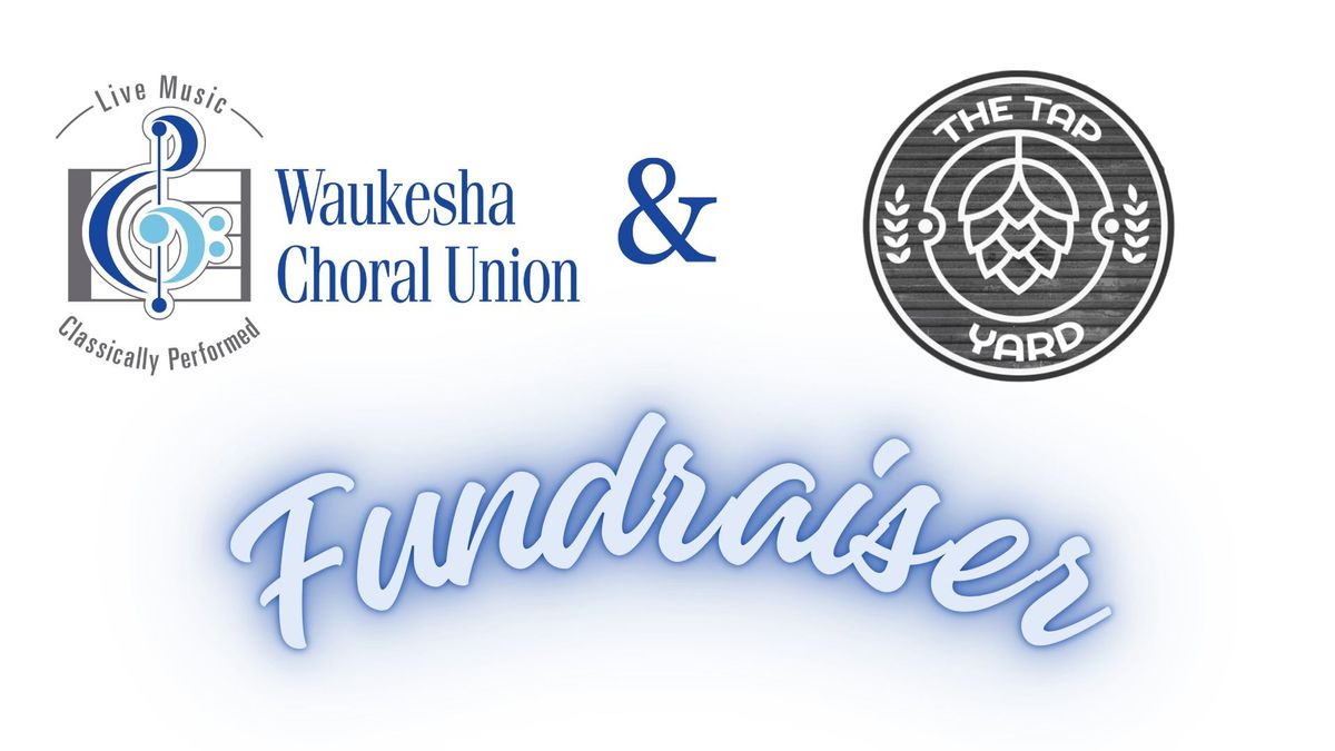 Waukesha Choral Union Fundraiser at the Tap Yard Waukesha