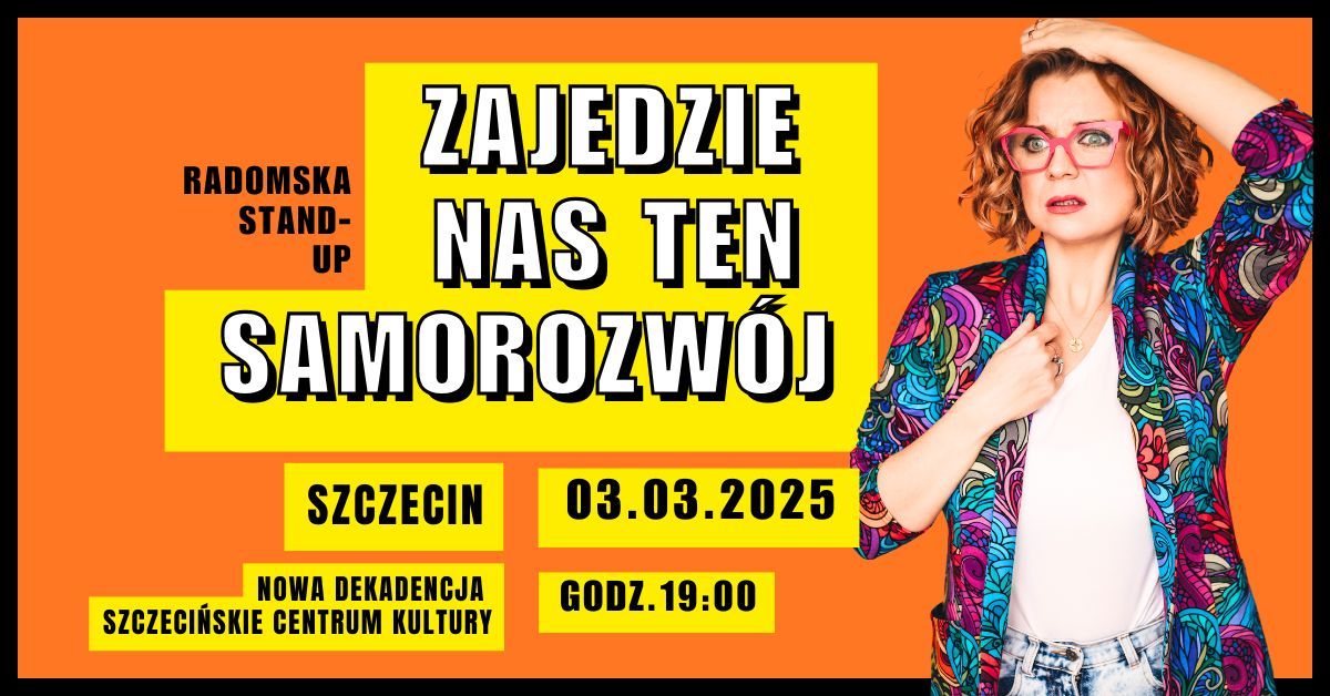 Radomska Stand-up: Zajedzie nas ten samorozw\u00f3j | Szczecin