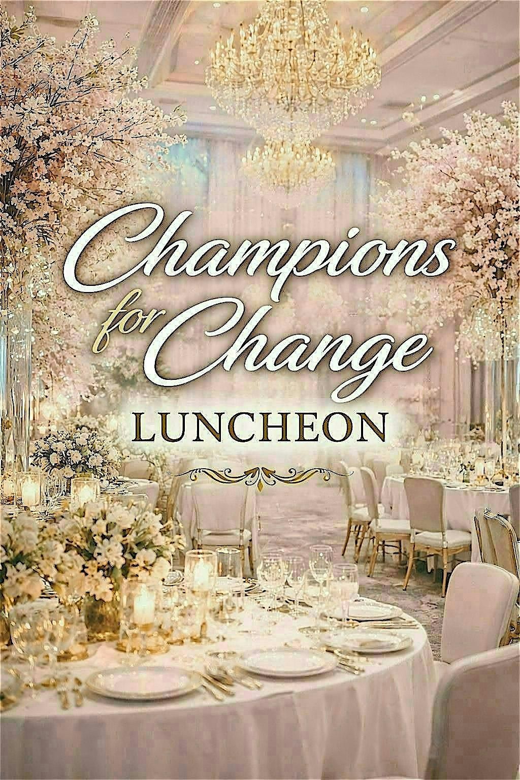 Champions for Change "Unsung Hereos" Luncheon