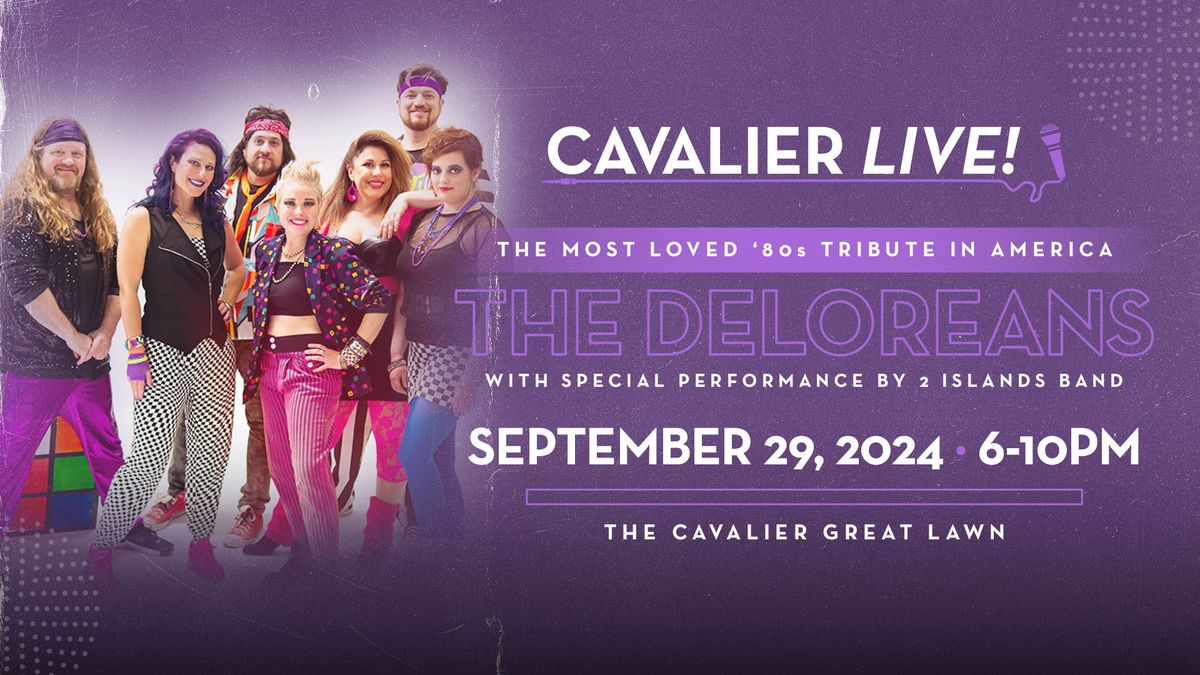 Cavalier LIVE! Featuring The Deloreans and 2 Islands Band