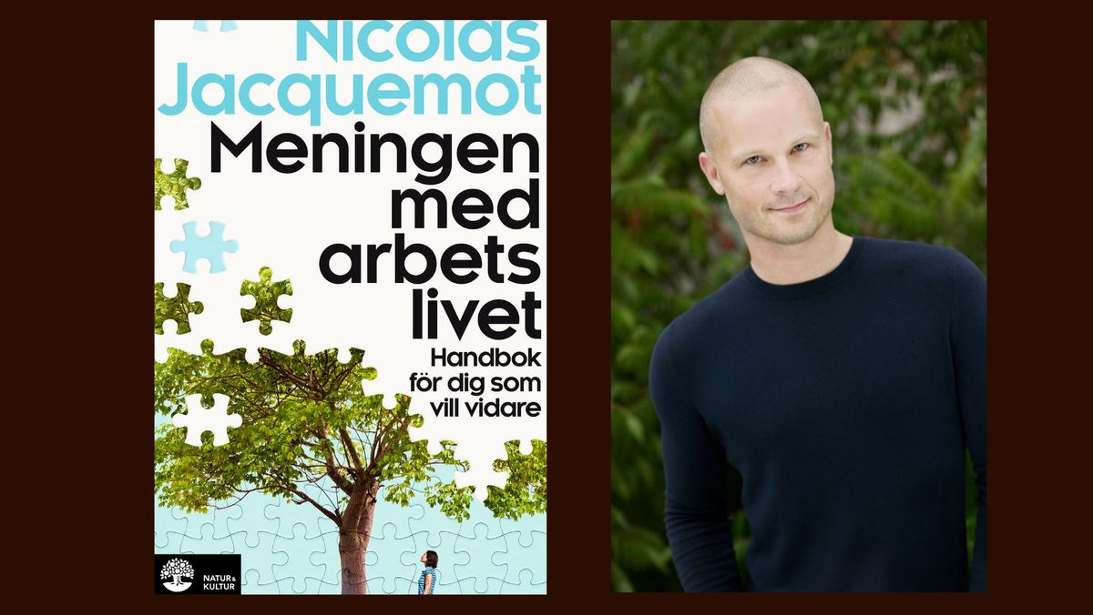 Psykologikv\u00e4ll: Meningen med arbetslivet med Nicolas Jacquemot