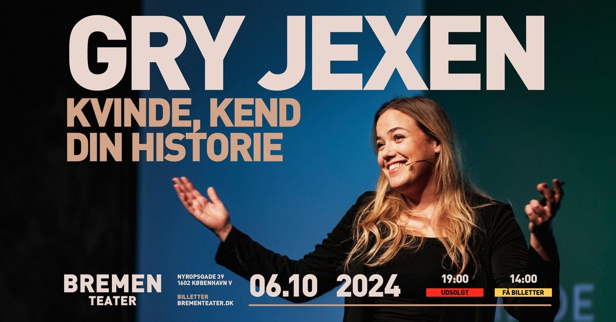 F\u00c5 BILLETTER \u2013 Gry Jexen \u2013 Kvinde Kend Din Historie | Bremen Teater, K\u00f8benhavn