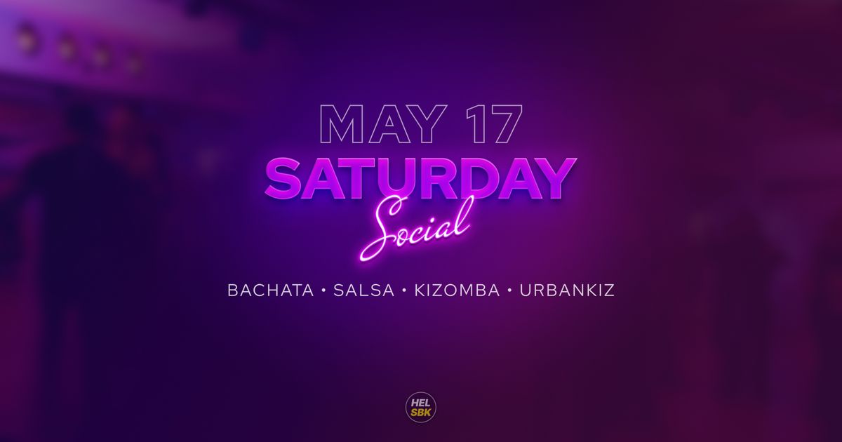 Saturday Social \u2014 Bachata \u2022 Salsa \u2022 Kizomba \u2022 Urbankiz