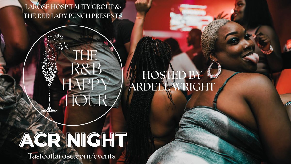 The R&B Happy Hour - ACR Night