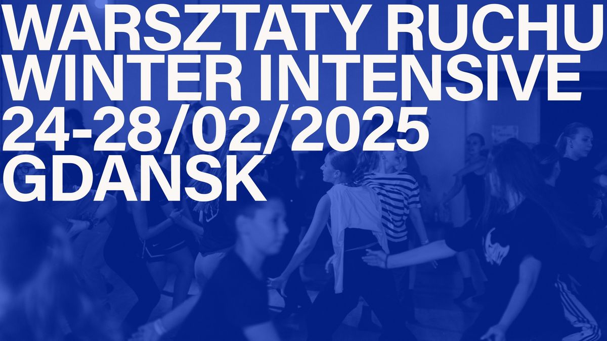 WARSZTATY RUCHU \/ WINTER INTENSIVE \/ 24-28.02.2025