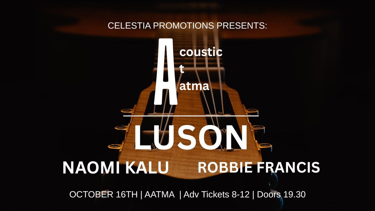 Acoustic At AATMA: Luson, Naomi Kalu &amp; Robbie Francis
