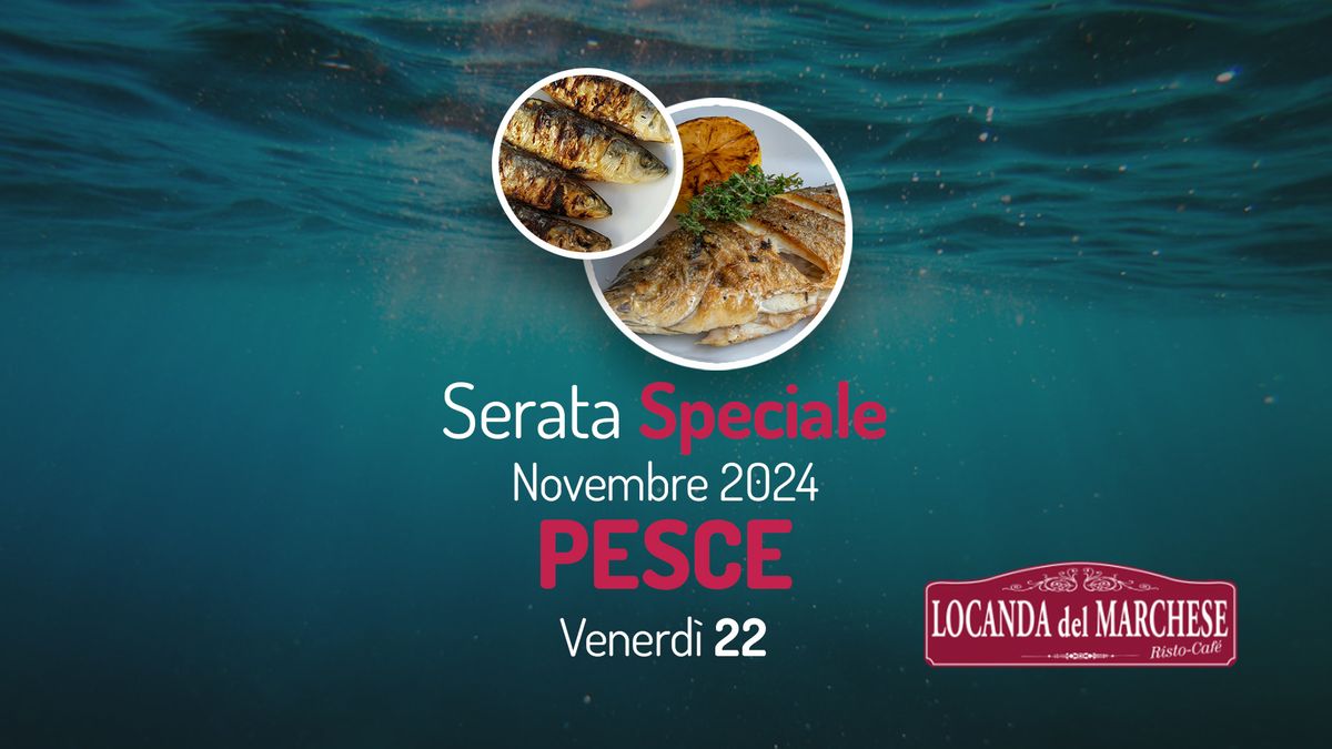 Serate Speciali Pesce - Novembre 2024