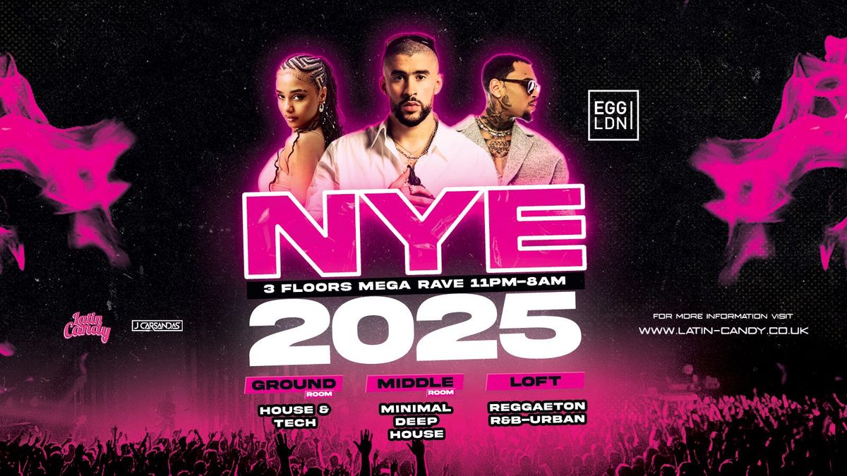 NYE 2025 - R&amp;B, REGGAETON, LATIN TECH, HOUSE @ EGG LDN