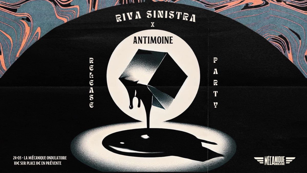 Riva Sinistra + Antimoine \/\/ La M\u00e9canique Ondulatoire