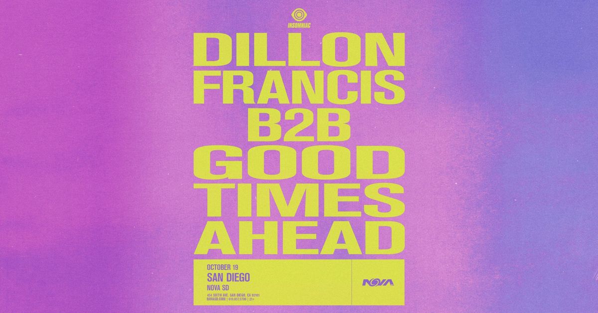 Dillon Francis b2b Good Times Ahead at NOVA SD