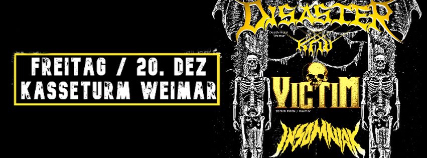 Disaster KFW \/ Victim \/ Insomniak (20. Dez-Kasseturm Weimar)