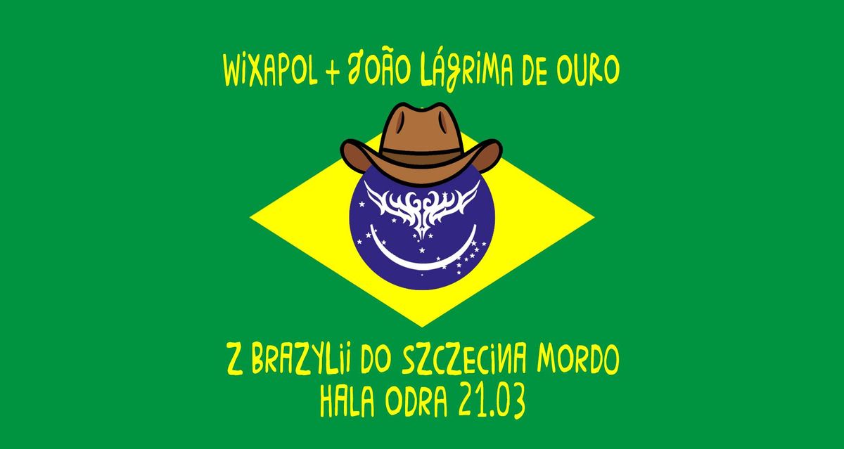 WIXAPOL + JO\u00c3O L\u00c1GRIMA DE OURO }) Z BRAZYLII DO SZCZECINA MORDO ({