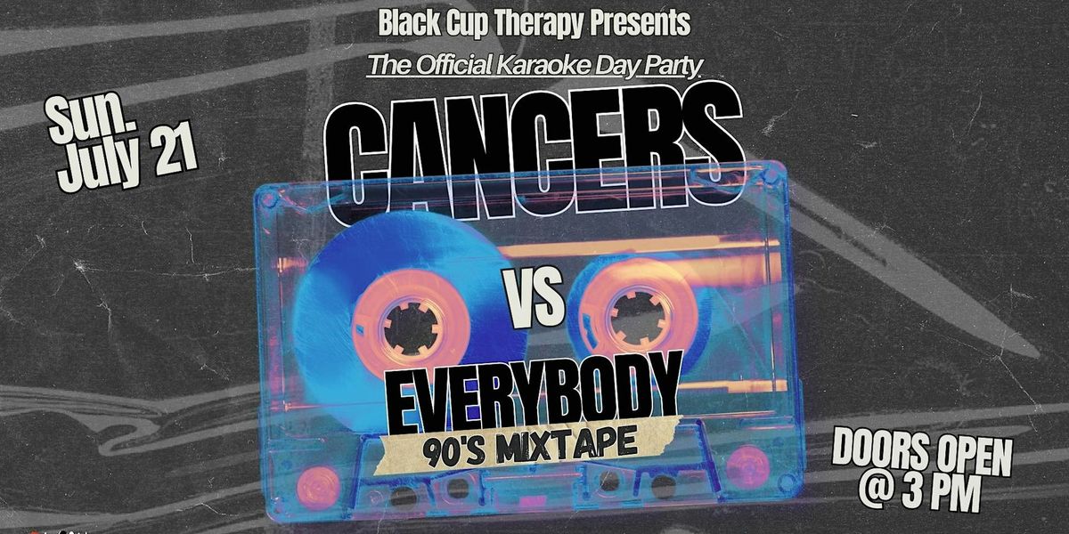 CANCERS VS EVERYBODY 90'S MIXTAPE EDITION