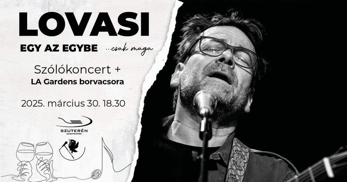 LOVASI: Egy az egybe ... csak maga \/ sz\u00f3l\u00f3koncert \u00e9s LA Gardens borvacsora