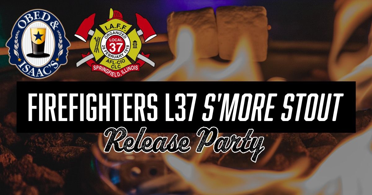 Firefighters L37 S'more Stout Release Party