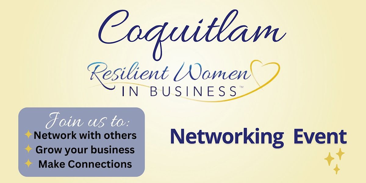 Coquitlam Resilient Women In Business Networking Event