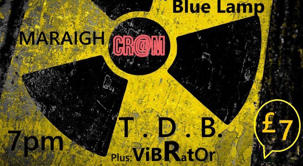 C.R.A.M + MARAIGH + VIBRATOR + TxDxBx - Upstairs at the Blue Lamp | Aberdeen Punk | January