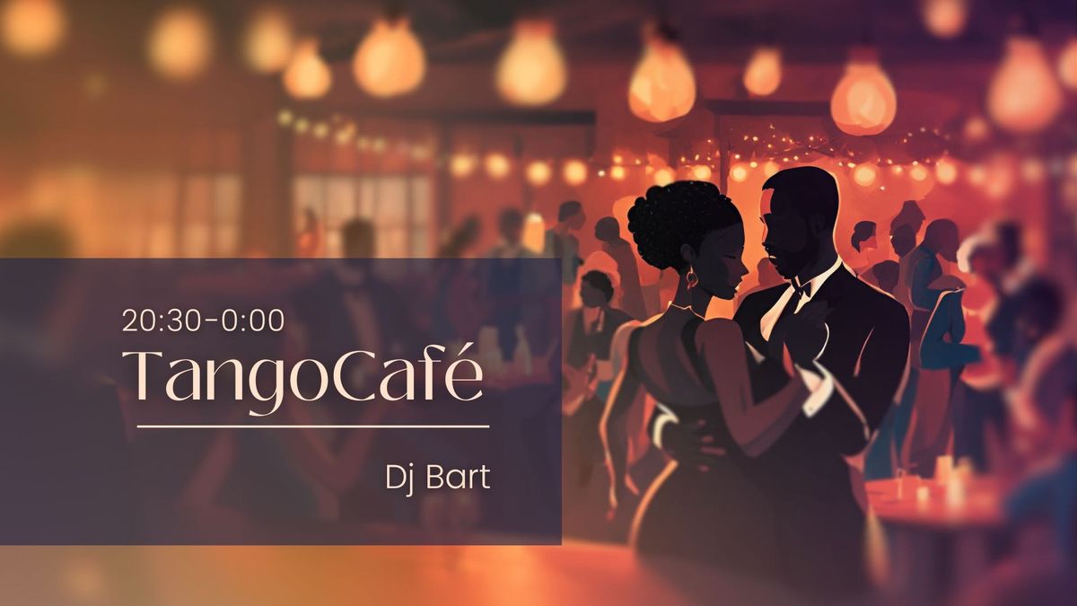 Tangocaf\u00e9 dj Bart