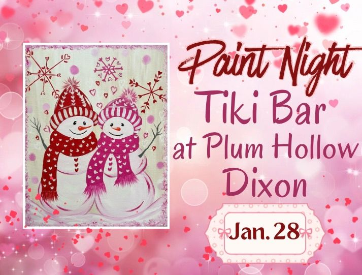 \u201cLove Never Melts\u201d Paint Night at Tiki Bar, Dixon