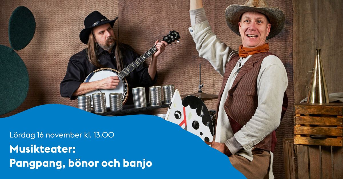 Musikteater: Pangpang, b\u00f6nor och banjo (4-9 \u00e5r)