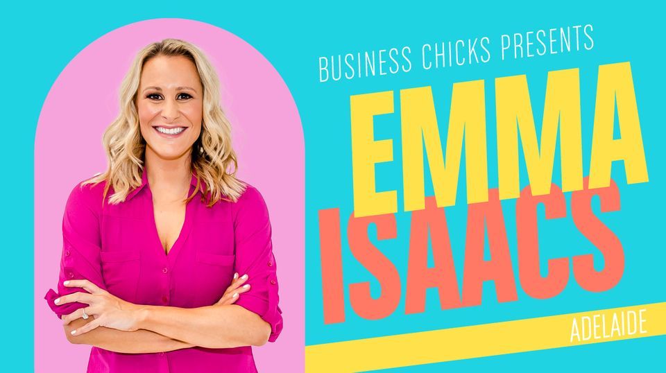 Business Chicks Presents: Emma Isaacs in Adelaide