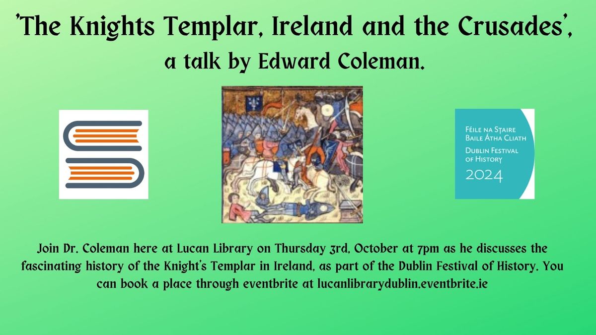 'The Knights Templar, Ireland and the Crusades', a talk by Edward Coleman