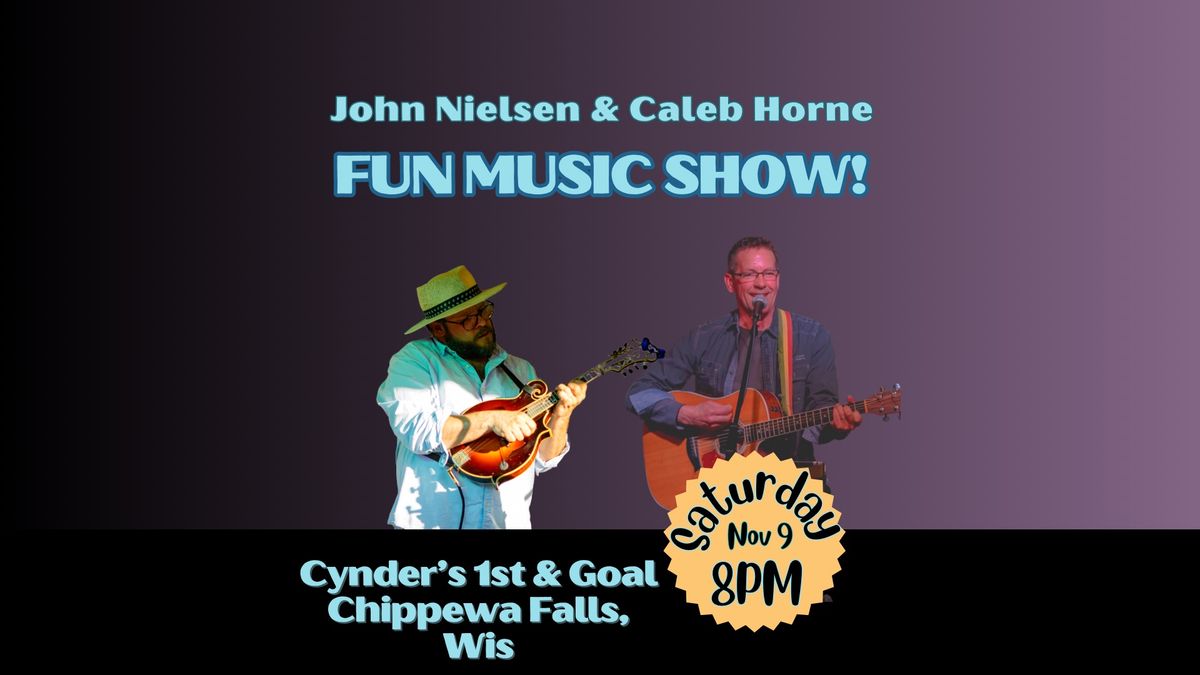 Caleb & John Fun Music Show @ 1st & Goal Sat 8pm