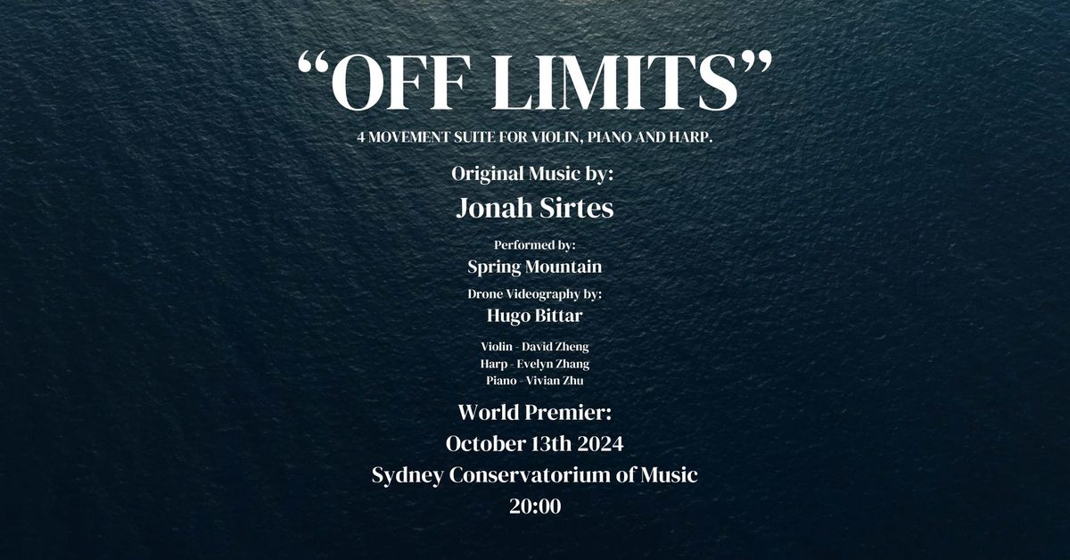 "OFF LIMITS" - Jonah Sirtes x Spring Mountain @ SYDNEY CONSERVATORIUM OF MUSIC