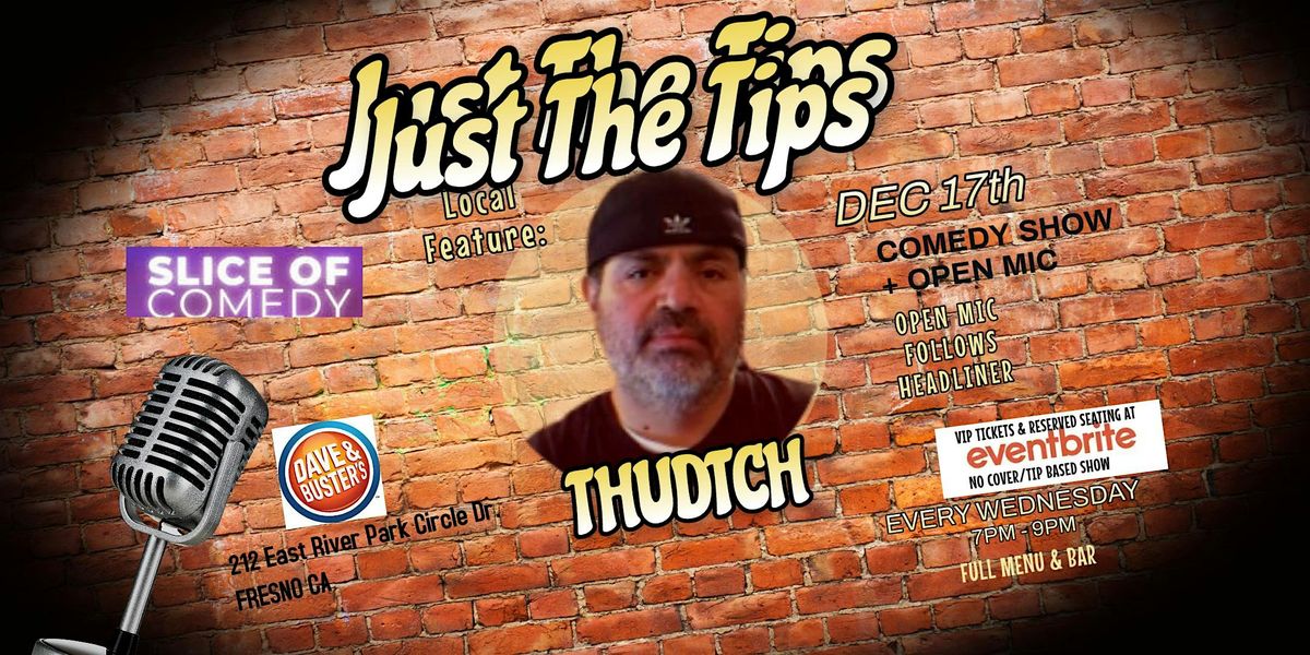 Comedy:Just The Tips Local Feature Thudtch @ Dave & Busters