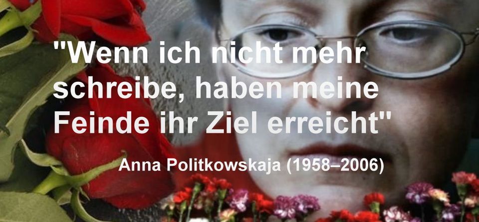 \u201eAnna Politkowskaja (1958 \u2013 2006) \u2013 Leben und Engagement einer Unerschrockenen\u201c