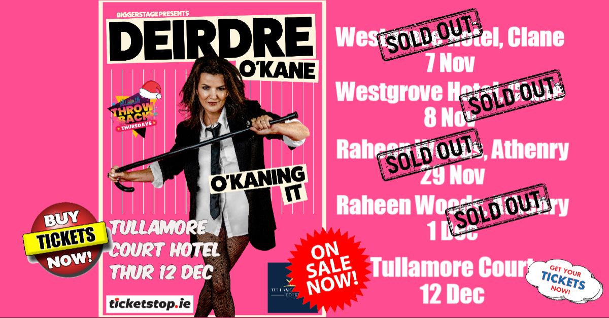 Deirdre O'Kane in Athenry extra date Sun 1 Dec '' O'Kaning It ''