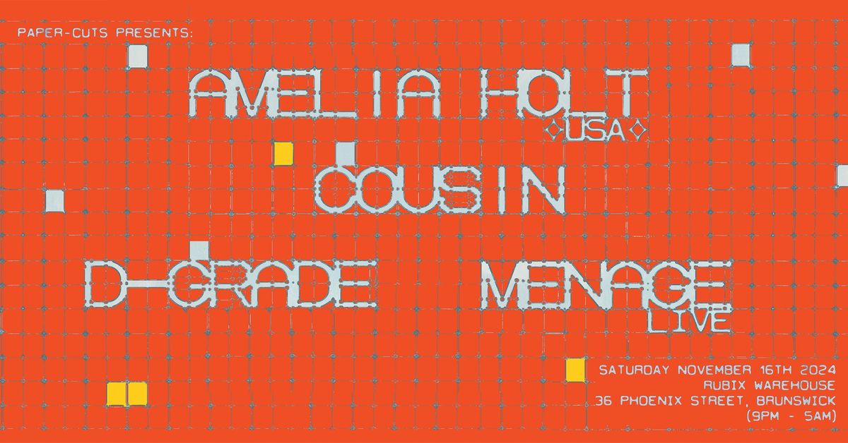 Paper-Cuts presents Amelia Holt (US), Cousin, d-grade, Menage (Live) at Rubix Warehouse